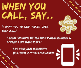 When you call, Say... I want you to keep heketi open because... Heketi has done better than public schools in district 7 on state tests. Give your own testimony! Tell them why you love Heketi!